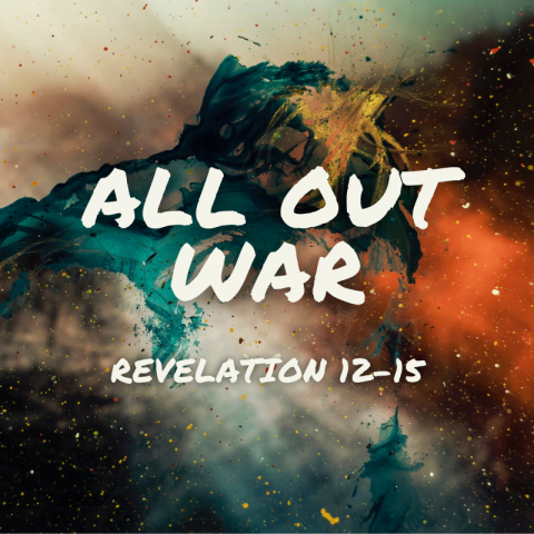 All Out War (2) Revelation 13:1-18 – with Q&A