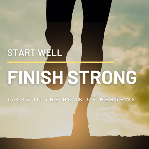 Start Well. Finish Strong. (9) Hebrews 9:1-10:18