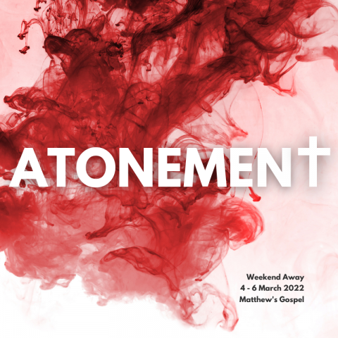 The Atonement (1) Matthew 26:26-46 (Weekend Away)