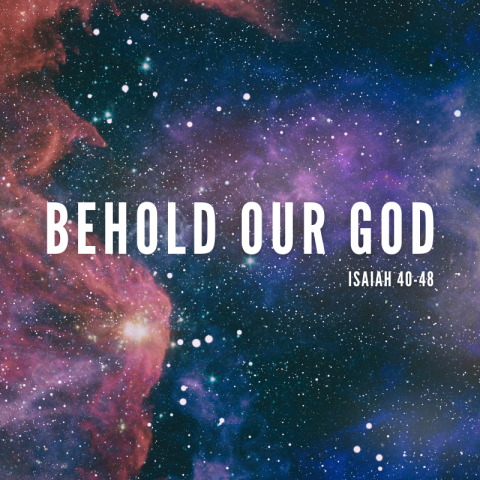 Summer small groups – Behold our God (2) Isaiah 40:12-17