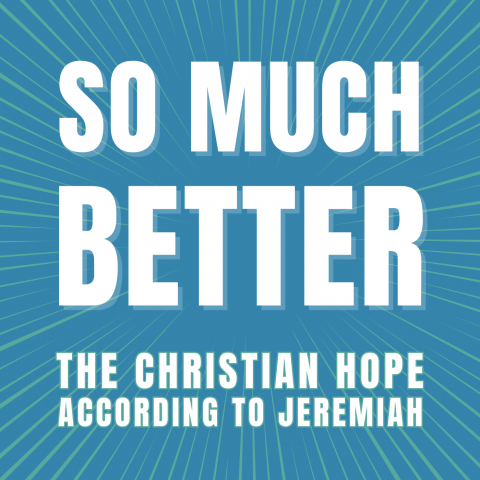 So Much Better… (1) – Jeremiah 31:31-34